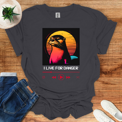 I Live For Danger T-Shirt