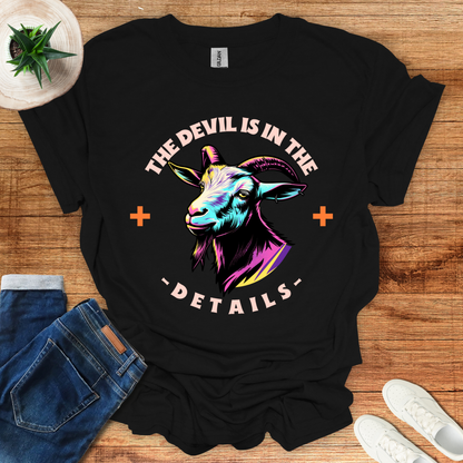 The Devil Is In The Details T-Shirt