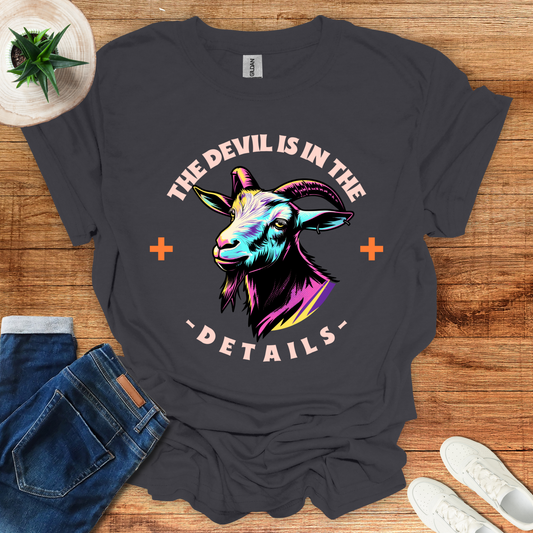 The Devil Is In The Details T-Shirt