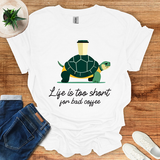 Life Is Too Short T-Shirt