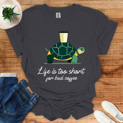 Life Is Too Short T-Shirt