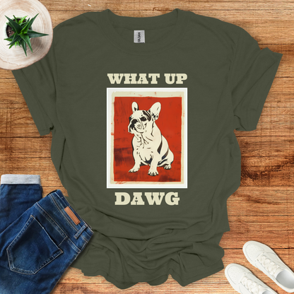 What Up Dawg T-Shirt