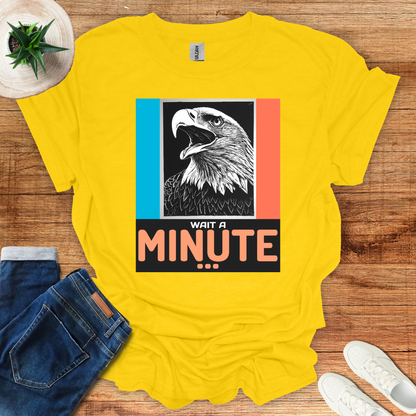 Wait A Minute T-Shirt