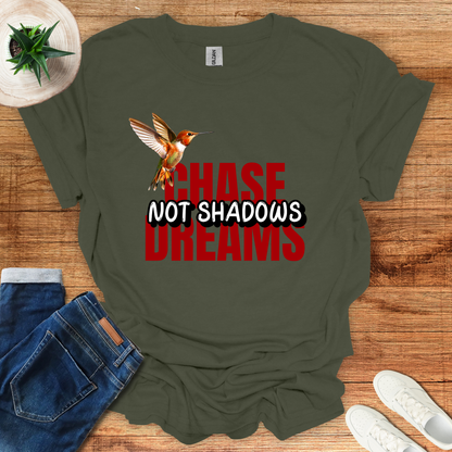 Chase Dreams, Not Shadows T-Shirt