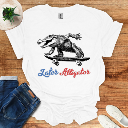 Later Alligator T-Shirt