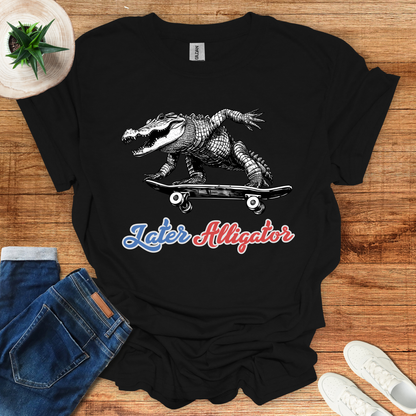 Later Alligator T-Shirt