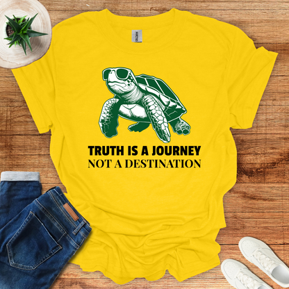 Truth Is A Journey Not A Destination T-Shirt