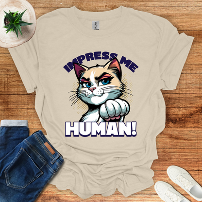 Impress Me Human T-Shirt