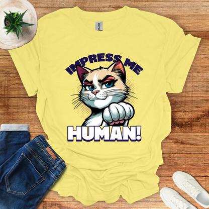 Impress Me Human T-Shirt