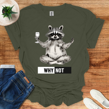 Why Not? T-Shirt