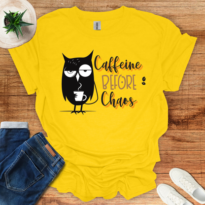 Caffeine Before Chaos T-Shirt