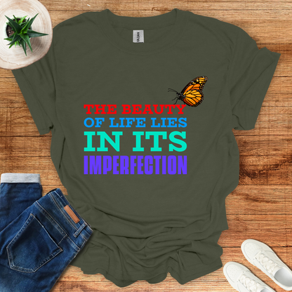 The Beauty Of Life Lies In Its Imperfection T-Shirt