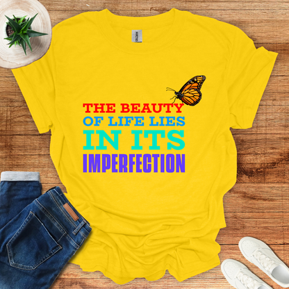 The Beauty Of Life Lies In Its Imperfection T-Shirt