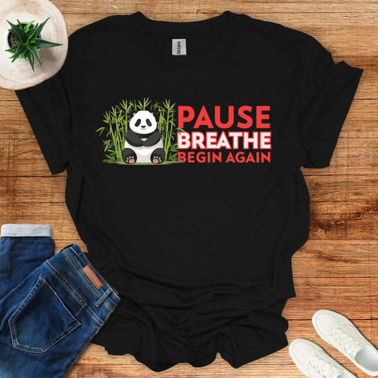 Pause, Breathe, Begin Again T-Shirt