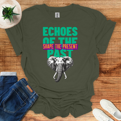 Echoes Of The Past Shape The Present T-Shirt