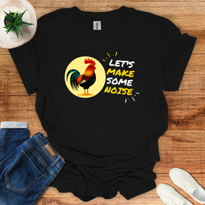 Let's Make Some Noise T-Shirt