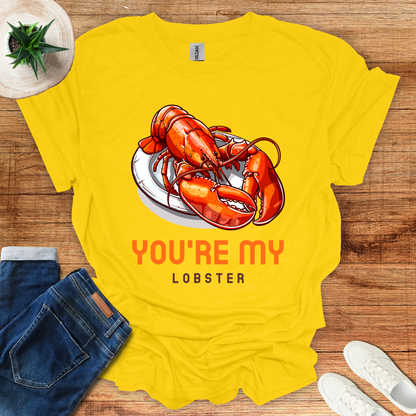 You Are My Lobster T-Shirt