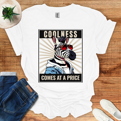 Coolness Comes At A Price T-Shirt