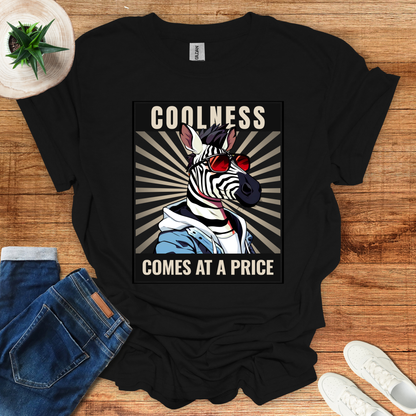 Coolness Comes At A Price T-Shirt