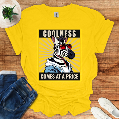 Coolness Comes At A Price T-Shirt