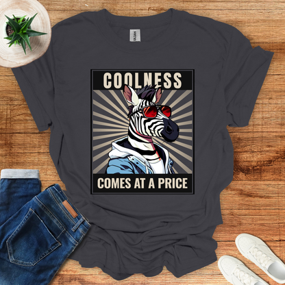 Coolness Comes At A Price T-Shirt