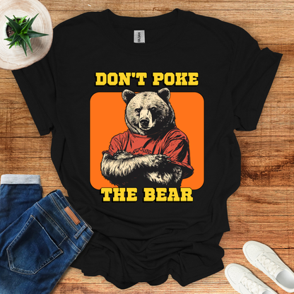 Don't Poke The Bear T-Shirt