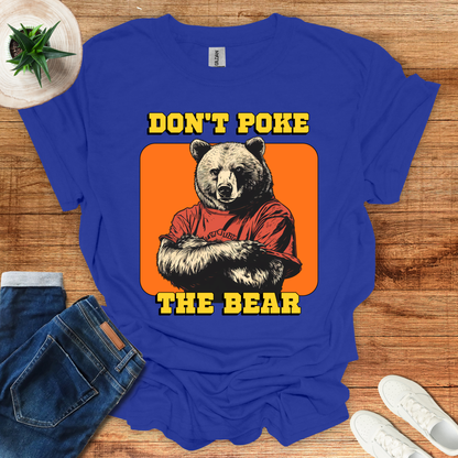 Don't Poke The Bear T-Shirt