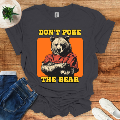 Don't Poke The Bear T-Shirt