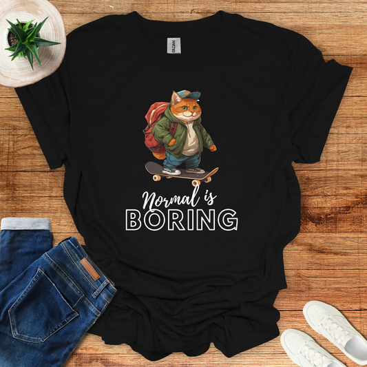 Normal Is Boring T-Shirt